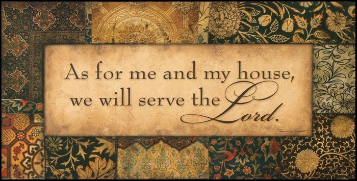 AS FOR ME AND MY HOUSE